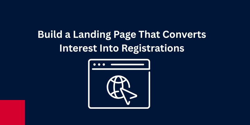 Build a Landing Page That Converts Interest Into Registrations
